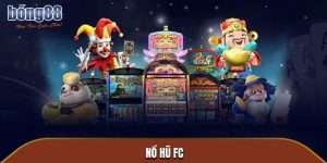 Nổ Hũ FC - Sảnh Slots Game Đỉnh Cao Thiết Kế Sang Trọng